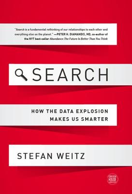 Search: How the Data Explosion Makes Us Smarter - Weitz, Stefan