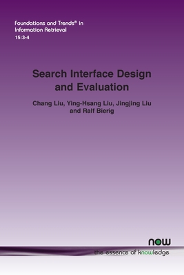 Search Interface Design and Evaluation - Liu, Chang, and Liu, Ying-Hsang, and Liu, Jingjing