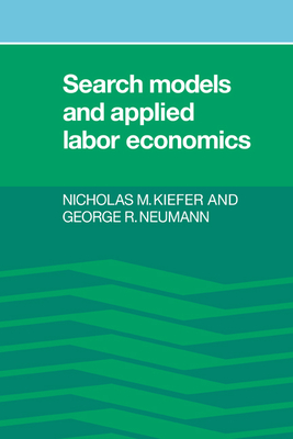 Search Models and Applied Labor Economics - Kiefer, Nicholas M, and Neumann, George R