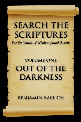 Search the Scriptures: For the Word of Wisdom Found Therein - Baruch, Benjamin