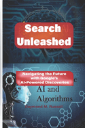 Search Unleashed: Navigating the Future with Google's AI-Powered Discoveries