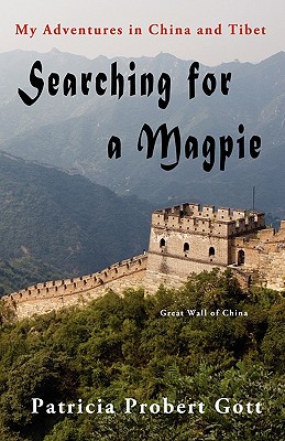 Searching for a Magpie: My Adventures in China and Tibet - Probert Gott, Patricia