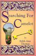 Searching for Camelot: A Magical, Almost Mystical, Tale of Discovery - Thomas, Edith, and Pasco, Elizabeth (Editor), and Charles, R (Editor)