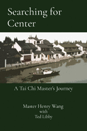 Searching for Center: A Tai Chi Master's Journey