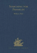 Searching for Franklin / The Land Arctic Searching Expedition 1855 / James Anderson's and James Stewart's Expedition Via the Black River