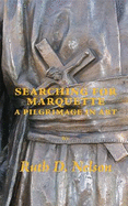 Searching for Marquette: A Pilgrimage in Art - Nelson, Ruth D