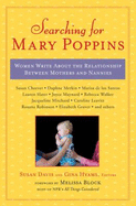 Searching for Mary Poppins: Women Write about the Relationship Between Mothers and Nannies - Davis, Susan, M.D. (Editor), and Hyams, Gina (Editor)