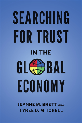 Searching for Trust in the Global Economy - Brett, Jeanne M, and Mitchell, Tyree D