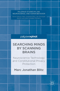 Searching Minds by Scanning Brains: Neuroscience Technology and Constitutional Privacy Protection