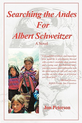 Searching the Andes for Albert Schweitzer - Peterson, Jon