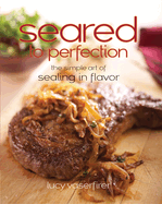Seared to Perfection: The Simple Art of Sealing in Flavor