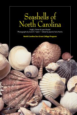 Seashells of North Carolina - Porter, Hugh J, and Houser, Lynn, and Norris, Jeannie Faris (Editor)