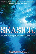 Seasick: The Hidden Ecological Crisis of the Global Ocean