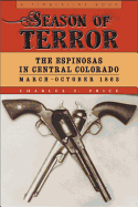 Season of Terror: The Espinosas in Central Colorado, March-October 1863