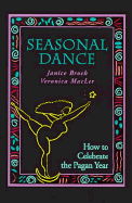 Seasonal Dance: How to Celebrate the Pagan Year - Broch, Janice, and Macler, Veronica