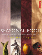 Seasonal Food: A Guide to What's in Season, When and Why