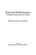 Seasonal Performances: A Michigan Quarterly Review Reader - Goldstein, Laurence (Editor)