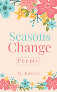 Seasons Change: Poems
