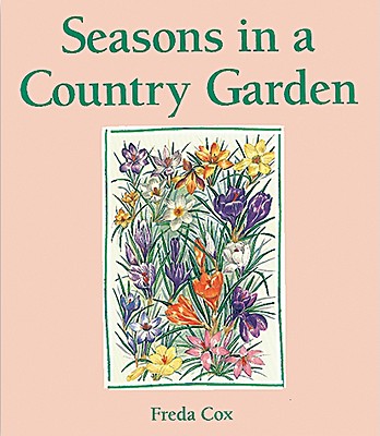 Seasons in a Country Garden - Cox, Freda