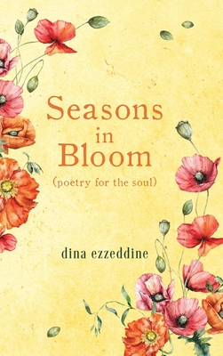 seasons in bloom: poetry for the soul - Ezzeddine, Dina