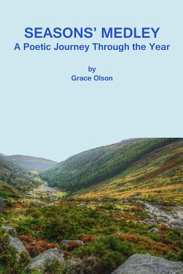 Seasons' Medley: A Poetic Journey Through the Year - Spoonemore, Ruthie (Editor), and Olson, Grace