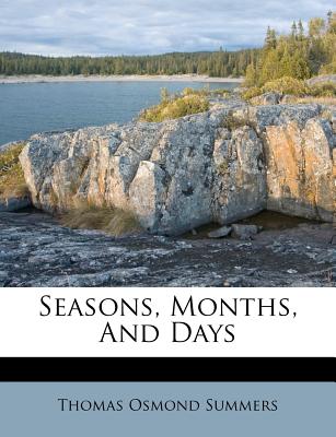 Seasons, Months, and Days - Summers, Thomas Osmond