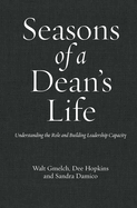 Seasons of a Dean's Life: Understanding the Role and Building Leadership Capacity