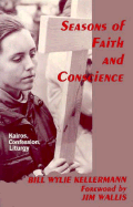 Seasons of Faith and Conscience: Kairos, Confession, Liturgy - Kelleman, Bill Wylie, and Kellermann, Bill W