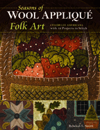 Seasons of Wool Applique Folk Art: Celebrate Americana with 12 Projects to Stitch