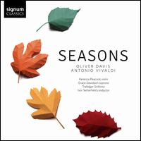 Seasons: Oliver Davis, Antonio Vivaldi - Emma Heathcote (viola); Grace Davidson (soprano); Kerenza Peacock (violin); Susie Winkworth (cello); Trafalgar Sinfonia;...