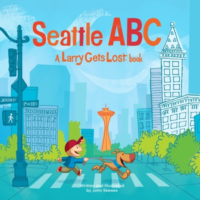 Seattle Abc: A Larry Gets Lost Book - Skewes, John