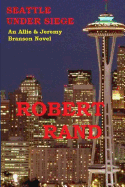 Seattle Under Siege: An Allie & Jeremy Branson Detective Novel