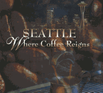 Seattle: Where Coffee Reigns