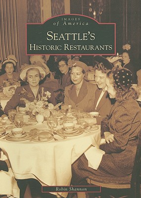 Seattle's Historic Restaurants - Shannon, Robin