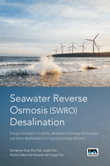 Seawater Reverse Osmosis (Swro) Desalination: Energy Consumption in Plants, Advanced Low-Energy Technologies, and Future Developments for Improving Energy Efficiency