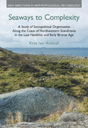 Seaways to Complexity: A Study of Sociopolitical Organisation Along the Coast of Northwestern Scandinavia in the Late Neolithic and Early Bronze