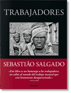 Sebasti?o Salgado. Trabajadores. Una arqueolog?a de la era industrial