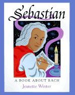 Sebastian: A Book about Bach - Winter, Jeanette