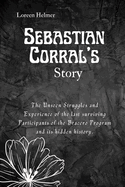 Sebastian Corral's Story: The Unseen Struggles and Experience of the last surviving Participants of the Bracero Program and its hidden history.