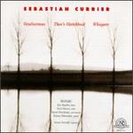 Sebastian Currier: Vocalissimus; Theo's Sketchbook; Whispers