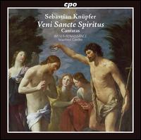 Sebastian Knpfer: Veni Sancte Spiritus - Cantatas - Weser-Renaissance; Manfred Cordes (conductor)