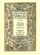 Sebastiano Serlio on Architecture, Volume One, Books I-V of 'Tutte L'Opere D'Architecttura Et Prospetiva'