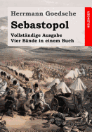 Sebastopol: Vollst?ndige Ausgabe. Vier B?nde in einem Buch