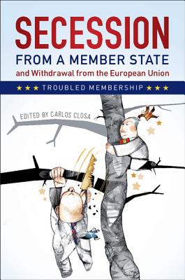 Secession from a Member State and Withdrawal from the European Union: Troubled Membership - Closa, Carlos (Editor)