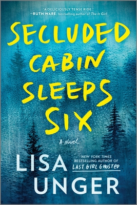 Secluded Cabin Sleeps Six: A Novel of Thrilling Suspense - Unger, Lisa