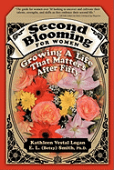Second Blooming for Women: Growing a Life That Matters After Fifty