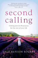 Second Calling: Finding Passion & Purpose for the Rest of Your Life