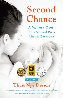 Second Chance: A Mother's Quest for a Natural Birth After a Cesarean - Nye Derich, Thais