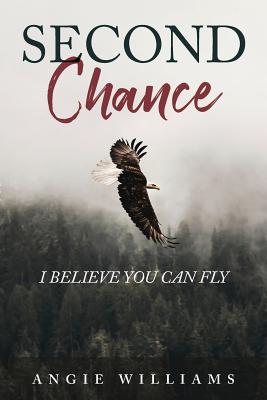 Second Chance: I Believe You Can Fly - Williams, Angie
