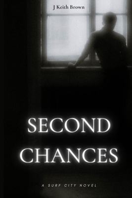 Second Chances: A Surf City Novel - Brown, J Keith